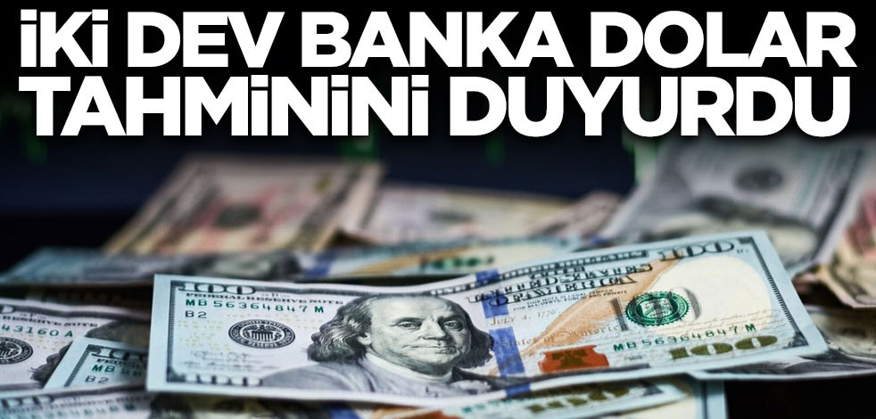 İki dev banka dolar tahminini duyurdu