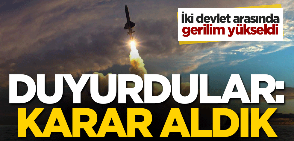 İki devlet arasında gerilim yükseldi! Duyurdular: Karar aldık