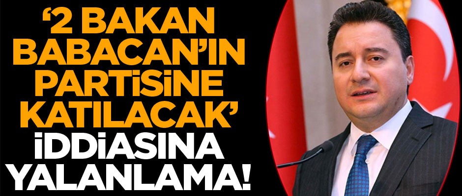 İki eski bakanın çevresinden Ali Babacan’ın partisine katılacakları iddiasına yalanlama