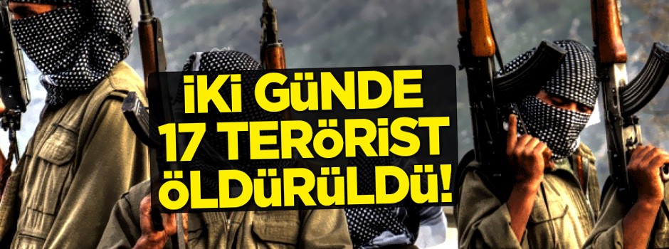 İki günde 15 terörist öldürüldü!
