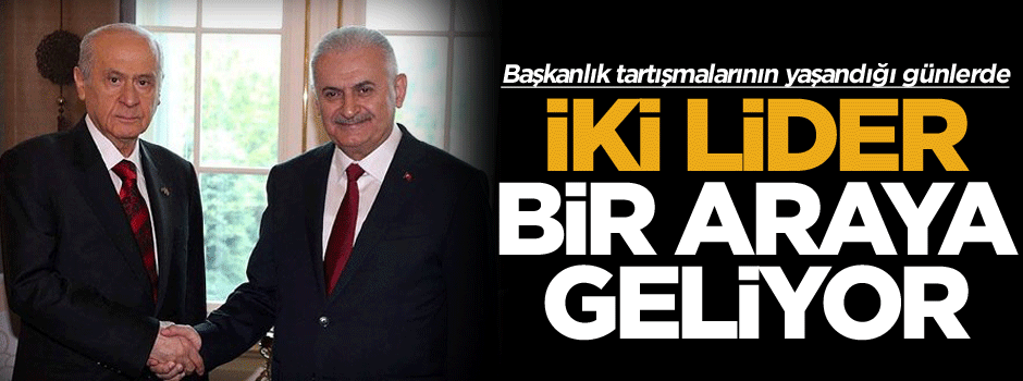 İki lider bir araya geliyor