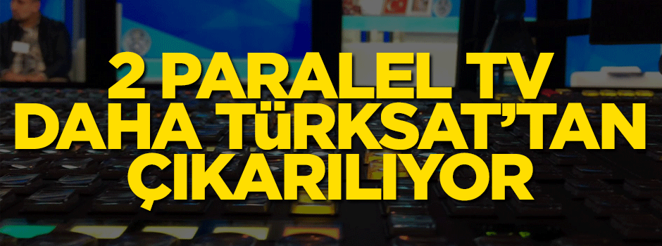 İki paralel kanal daha Türksat'tan çıkarılıyor
