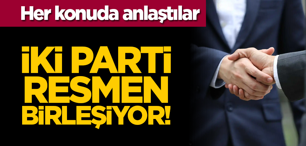 İki parti resmen birleşiyor!