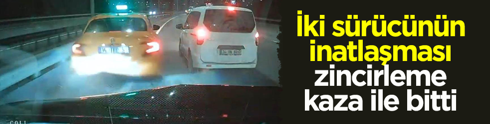 İki sürücünün inatlaşması zincirleme kaza ile bitti