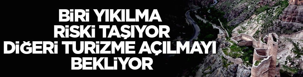 İki tarihi hazine! Biri yıkılma riski taşıyor, diğeri turizme açılmayı bekliyor