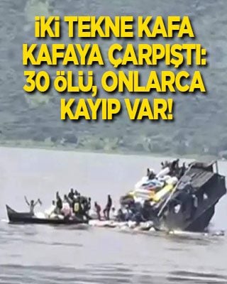 İki tekne kafa kafaya çarpıştı: 30 ölü, onlarca kayıp var!