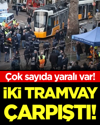 İki tramvay çarpıştı: Çok sayıda yaralı var!