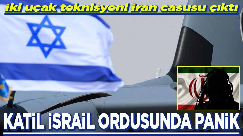İki uçak teknisyeni İran casusu çıktı Katil İsrail ordusunda panik