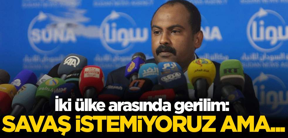 İki ülke arasında gerilim: Savaş istemiyoruz ama...