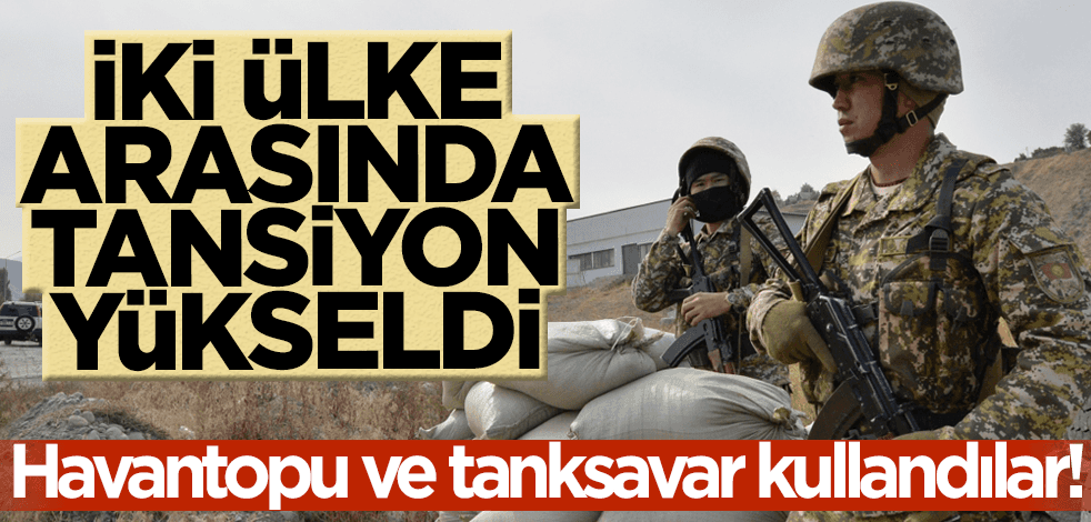 İki ülke arasında tansiyon yükseldi! Askerler çatıştı, havantopu ve tanksavar kullandılar