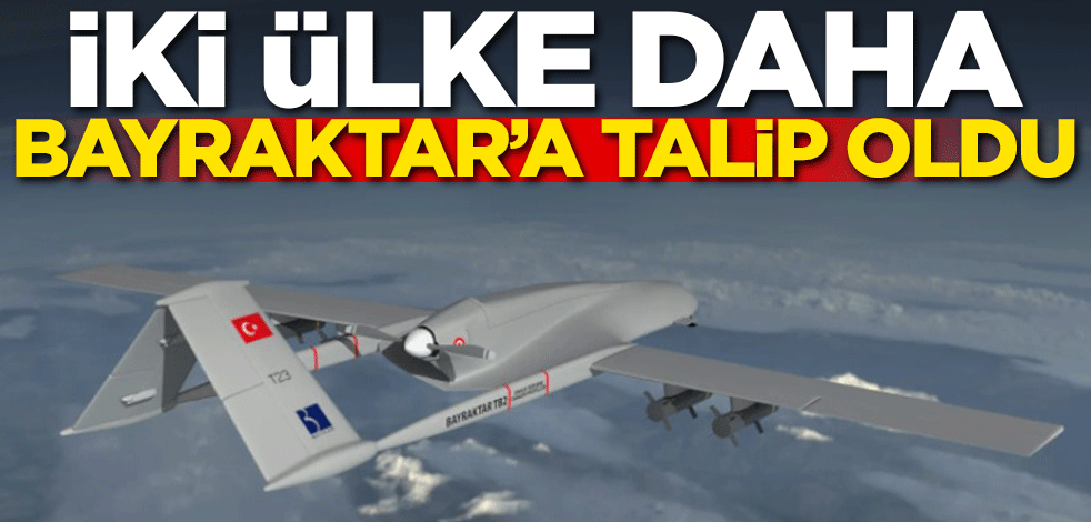 İki ülke daha Bayraktar için harekete geçti