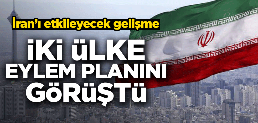 İki ülke eylem planını görüştü! İran’ı etkileyecek gelişme