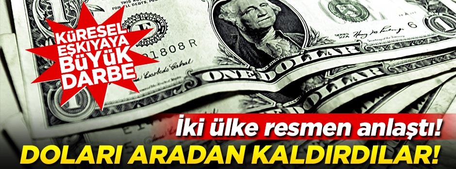 İki ülke resmen anlaştı! Doları aradan kaldırdılar