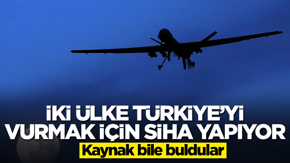 İki ülke Türkiye'yi vurmak için SİHA yapıyor: Kaynak bile buldular