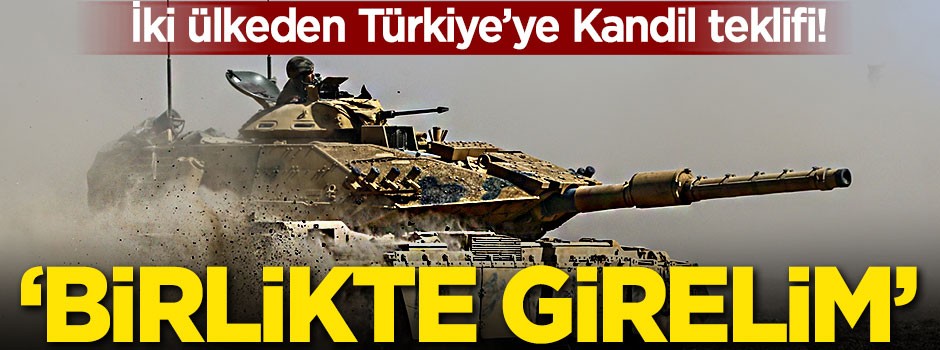 İki ülkeden Türkiye'ye Kandil teklifi! 'Birlikte girelim'