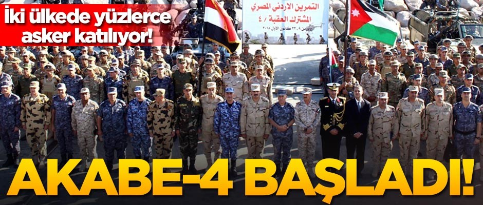 İki ülkeden yüzlerce asker katılıyor! Akabe-4 başladı!