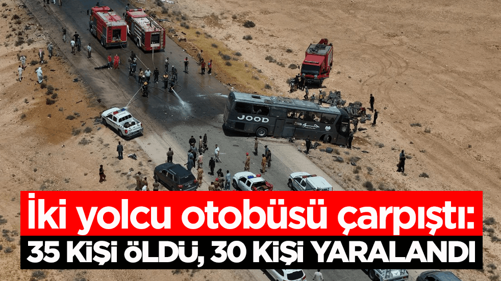 İki yolcu otobüsü çarpıştı: 35 kişi öldü, 30 kişi yaralandı