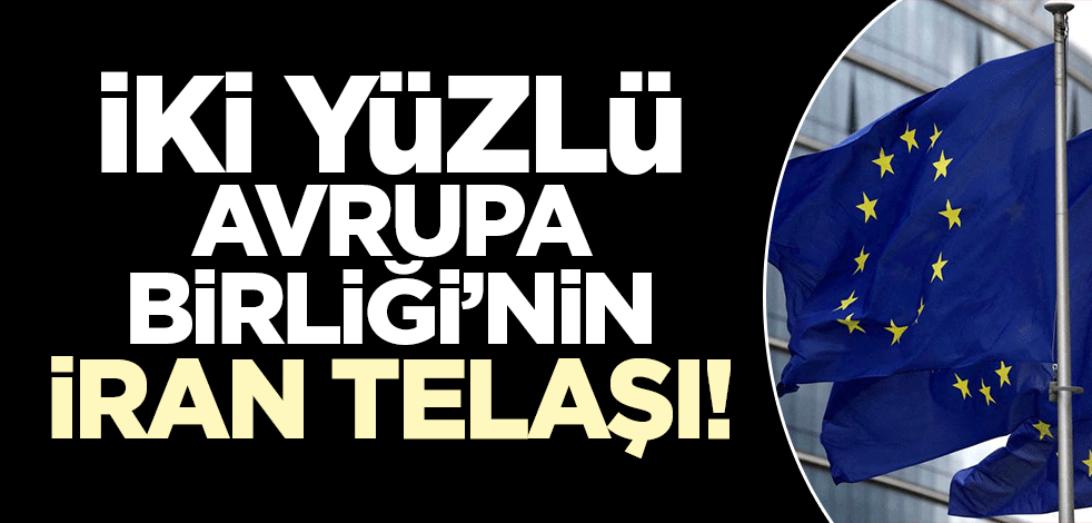 İki yüzlü AB'den İran açıklaması!