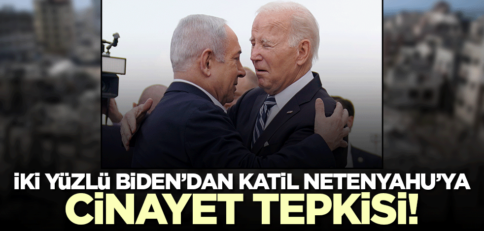 İki yüzlü Biden'dan katil Netenyahu'ya tepki!