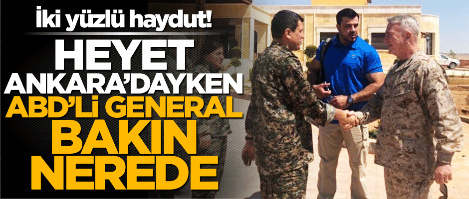 İki yüzlü haydut! ABD'nin heyeti Ankara'da generali YPG'nin kucağında!