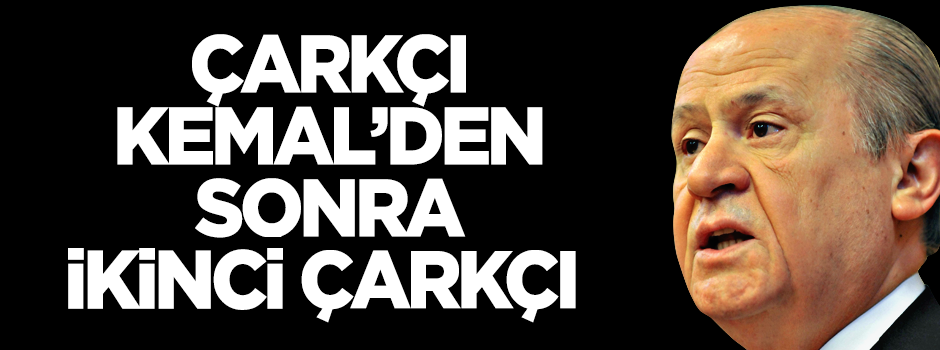 İkinci çarkçı Bahçeli