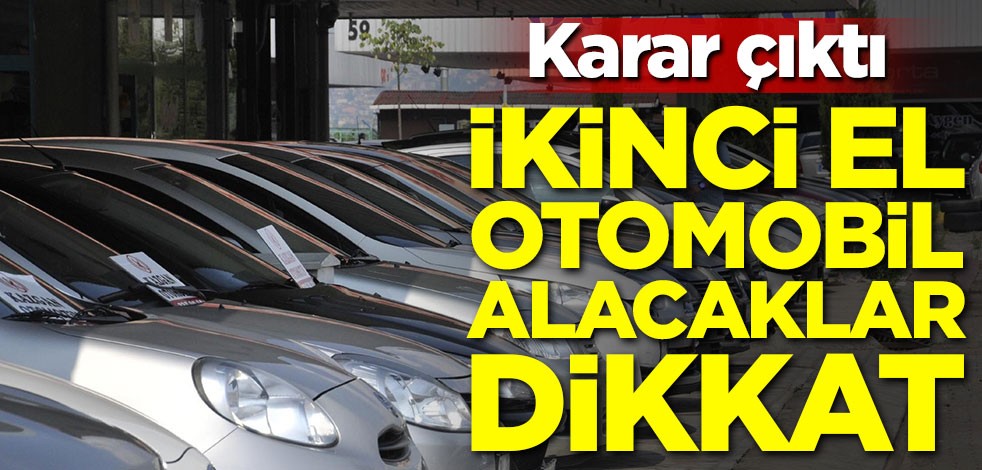 İkinci el araç alacaklar dikkat! Emsal karar çıktı