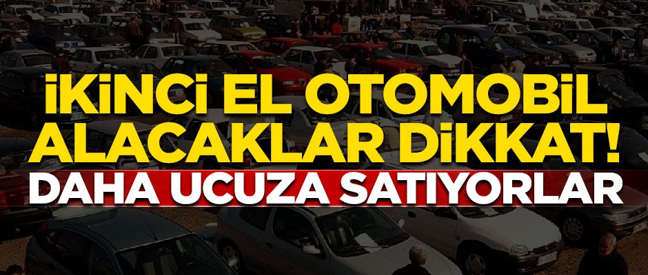 İkinci el araç alacaklara kritik uyarı! Daha ucuza satıyorlar...