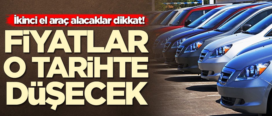 İkinci el araç alacaklara kritik uyarı! Fiyatlar o tarihte düşecek
