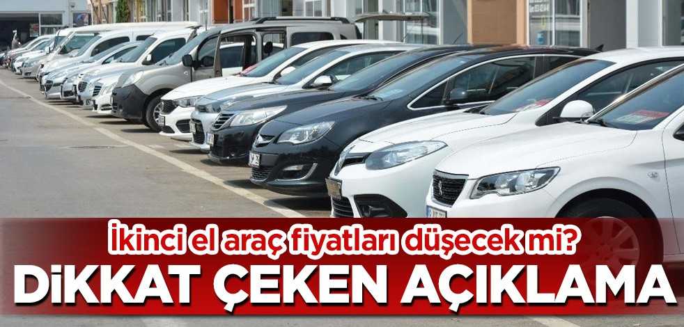 İkinci el araç fiyatları düşecek mi? Dikkat çeken açıklama