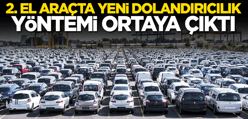 İkinci el araçta yeni dolandırıcılık