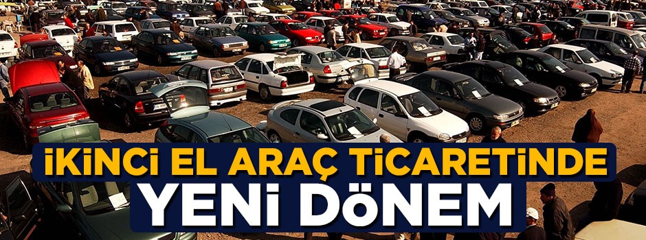 İkinci el araş alış ve satışında yeni dönem başladı