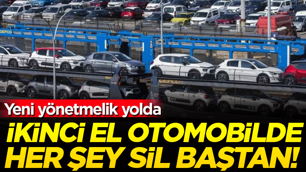 İkinci el otomobilde her şey sil baştan: Yeni yönetmelik yolda!