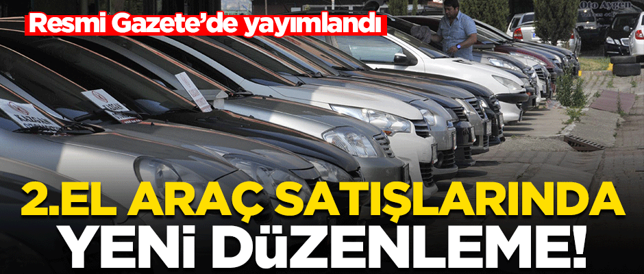 İkinci el otomobilde yeni dönem! Alınan KDV oranı üzerinden satış yapılabilecek