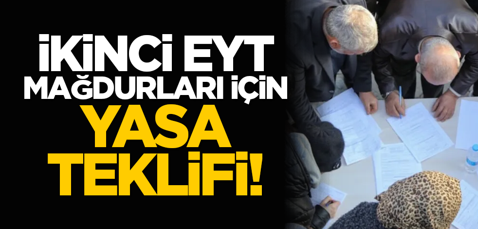 İkinci EYT mağdurları için yasa teklifi!