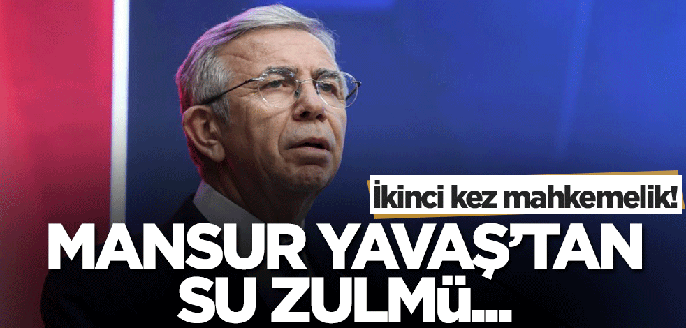 İkinci kez mahkemelik! Mansur Yavaş'tan su zulmü