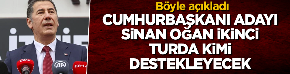 İkinci tura kalamazsa kimi destekleyecek? Cumhurbaşkanı adayı Sinan Oğan'dan merakla beklenen cevap