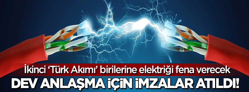 İkinci 'Türk Akımı' için imzalar atıldı!
