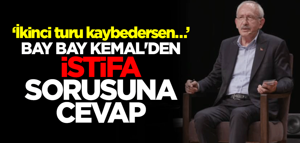 ‘İkinci turu kaybedersen…’ Bay bay Kemal'den istifa sorusuna cevap