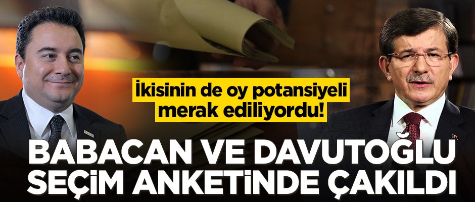 İkisinin de oy potansiyeli merak ediliyordu! Babacan ve Davutoğlu seçim anketinde çakıldı