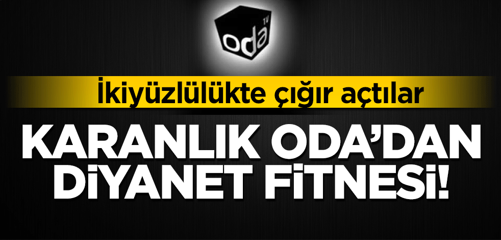 İkiyüzlü karanlık Oda'nın Diyanet fitnesi!