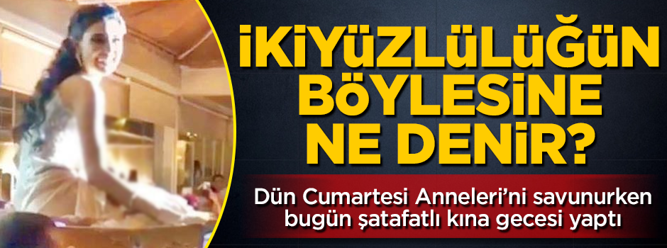 İkiyüzlülüğün böylesi! Dün 'Cumartesi Anneleri'ni savundu, bugün lüks kına gecesi yaptı