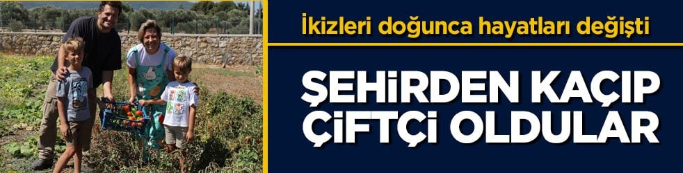 İkizleri doğunca hayatları değişti! Şehirden kaçıp çiftçi oldular