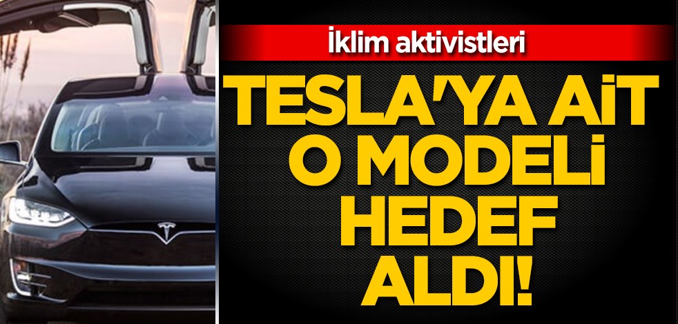 İklim aktivistleri Tesla'nın elektrikli o otomobili hedef aldı! Lastiklerini de patlatacak! Duyan herkes şok olacak