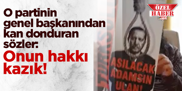 "İktidara gelirsek Erdoğan'ı kazığa oturtacağız!"
