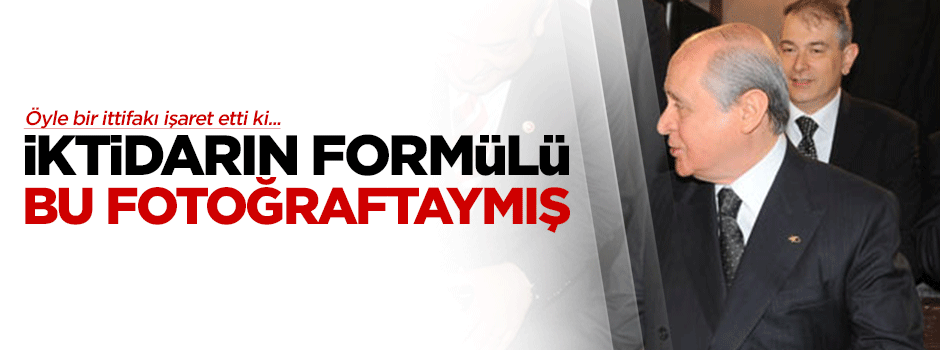 İktidarın formülü bu fotoğraftaymış