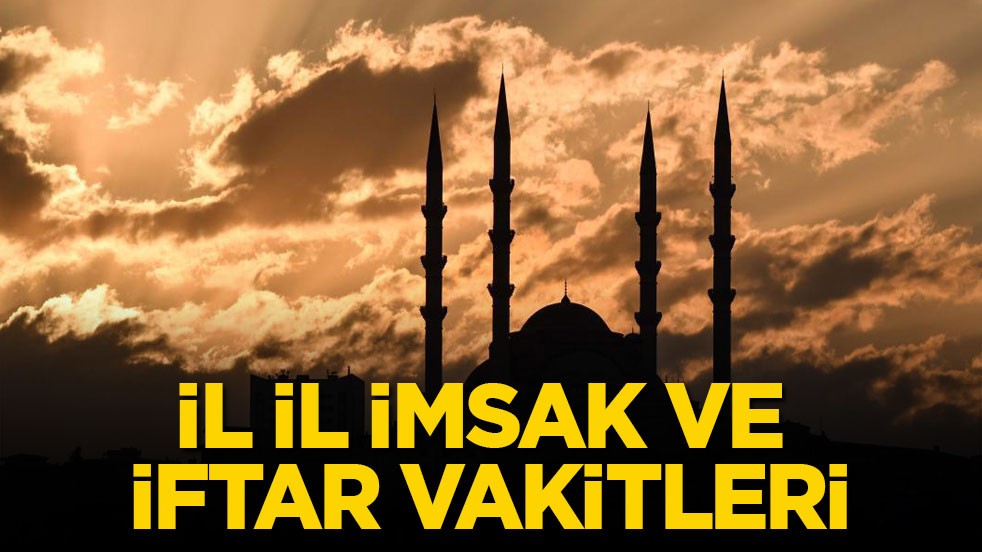 İl il imsak ve iftar vakitleri