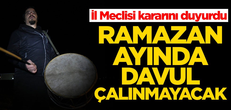 Düzce Umumi Hıfzıssıhha Meclisi kararını duyurdu: Ramazan ayında il genelinde davul çalınmayacak