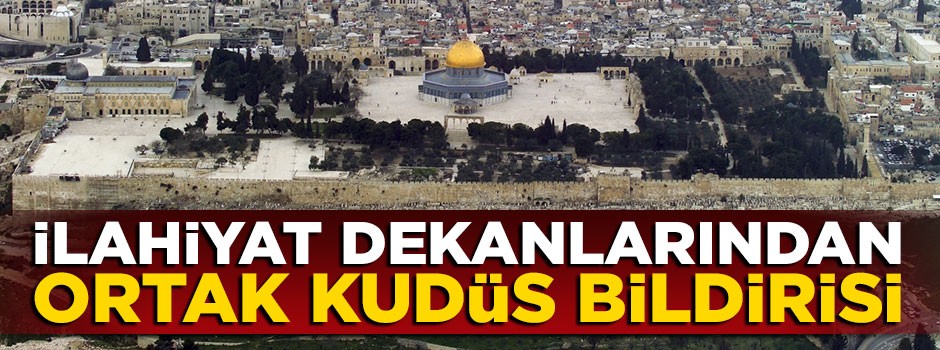 İlahiyat dekanlarından ortak Kudüs açıklaması