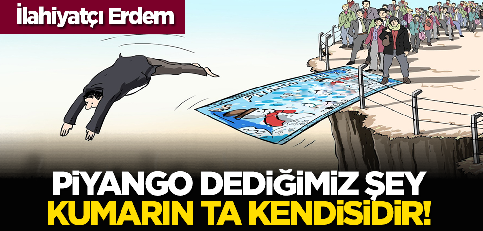 İlahiyatçı Erdem: Piyango dediğimiz şey kumarın ta kendisidir!