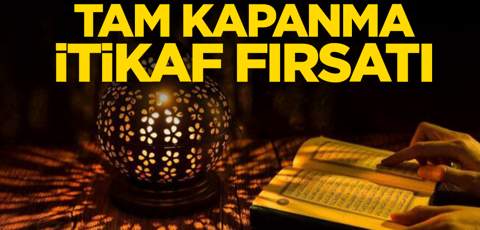 İlahiyatçılar: bu 17 günü manevi iklimle değerlendirelim, kazanımlardan taviz vermeyelim! Tam kapanma itikaf fırsatı